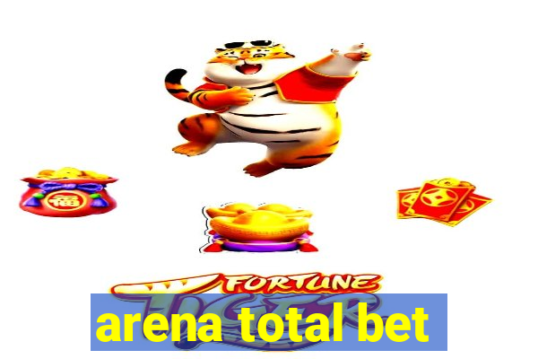 arena total bet